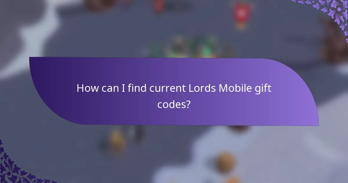 How can I find current Lords Mobile gift codes?