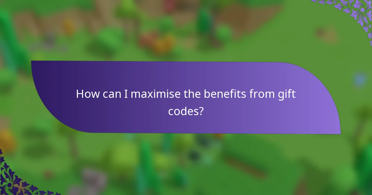 How can I maximise the benefits from gift codes?