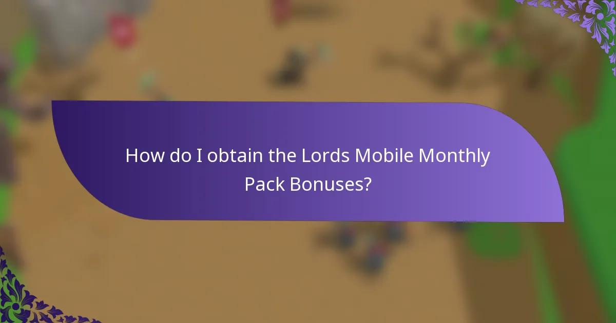 How do I obtain the Lords Mobile Monthly Pack Bonuses?