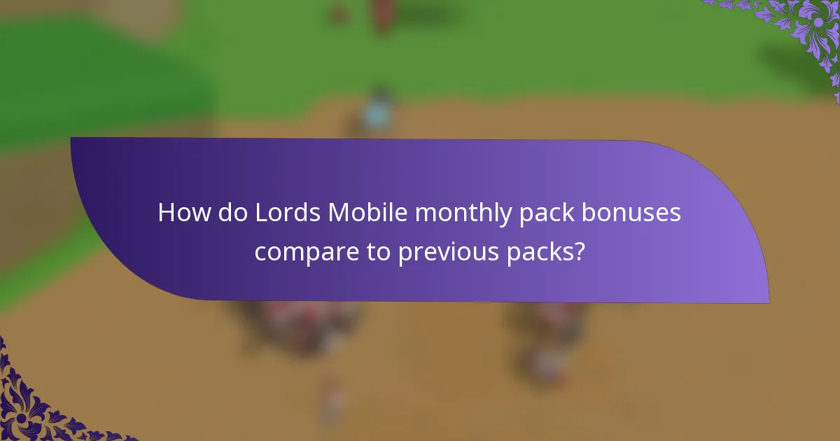 How do Lords Mobile monthly pack bonuses compare to previous packs?
