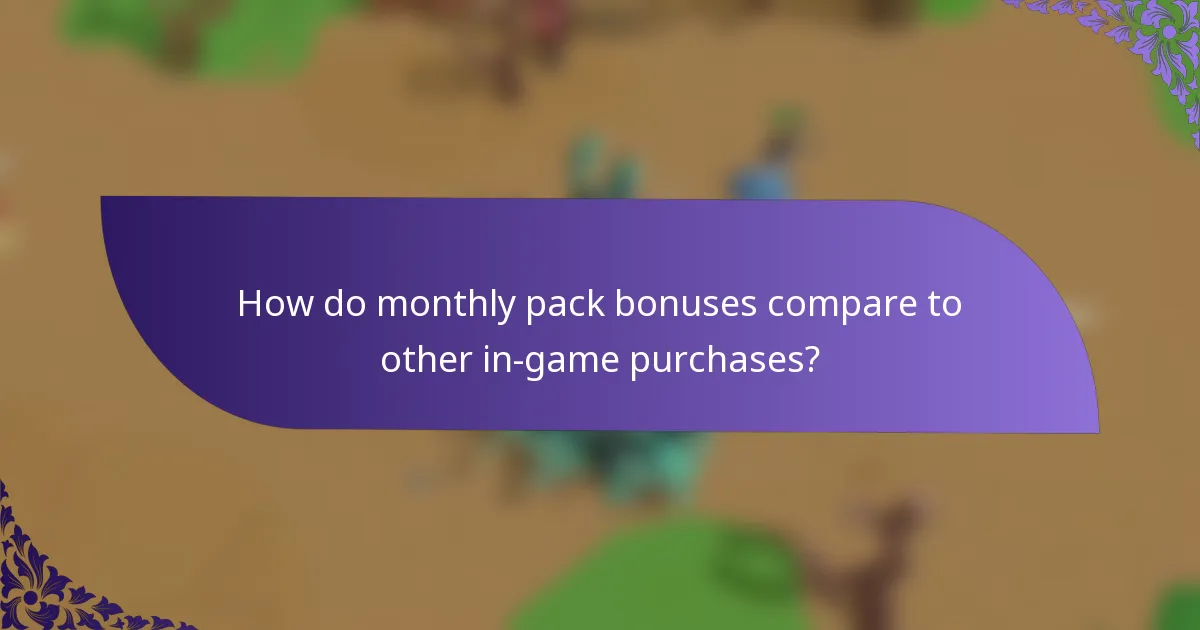 How do monthly pack bonuses compare to other in-game purchases?