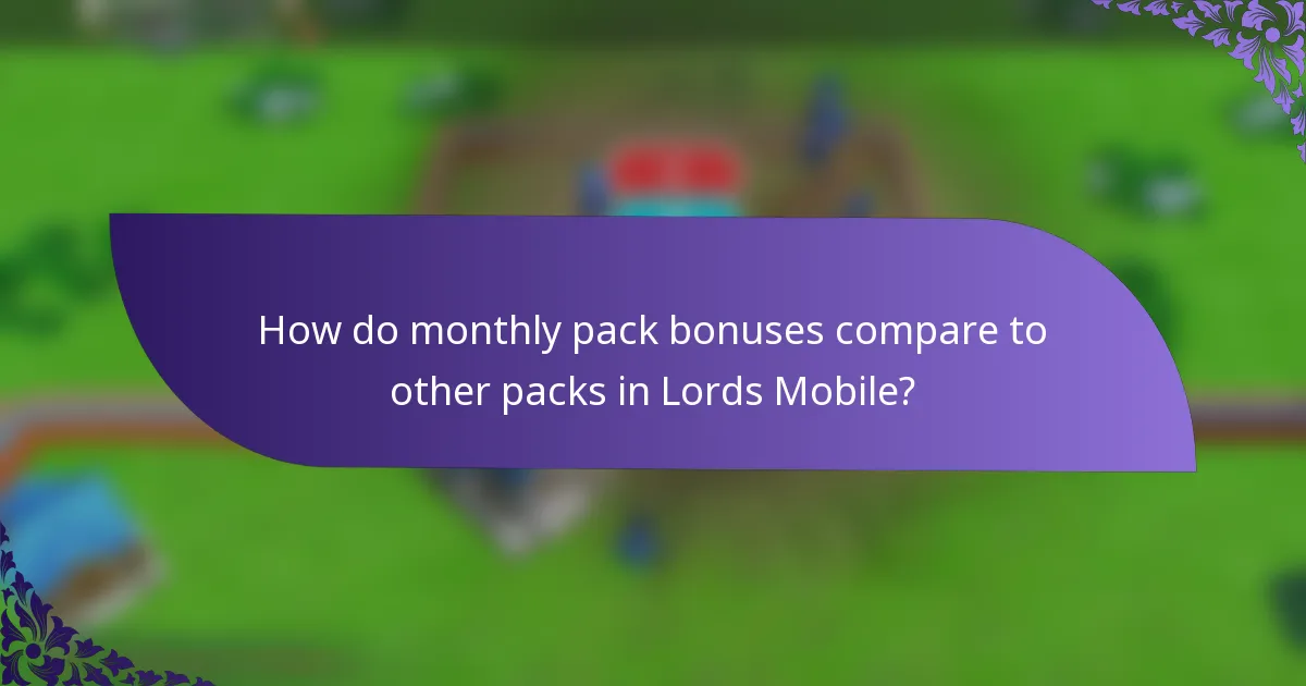 How do monthly pack bonuses compare to other packs in Lords Mobile?