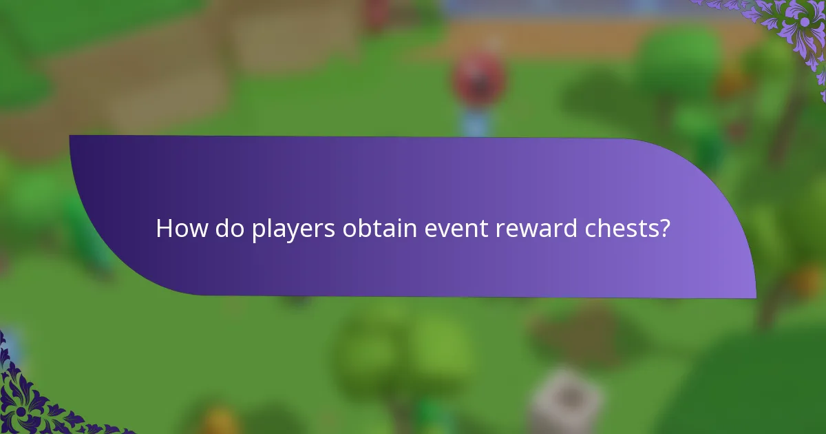 How do players obtain event reward chests?