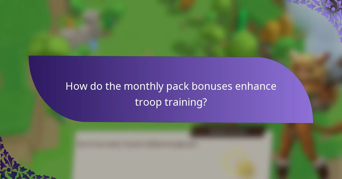 How do the monthly pack bonuses enhance troop training?