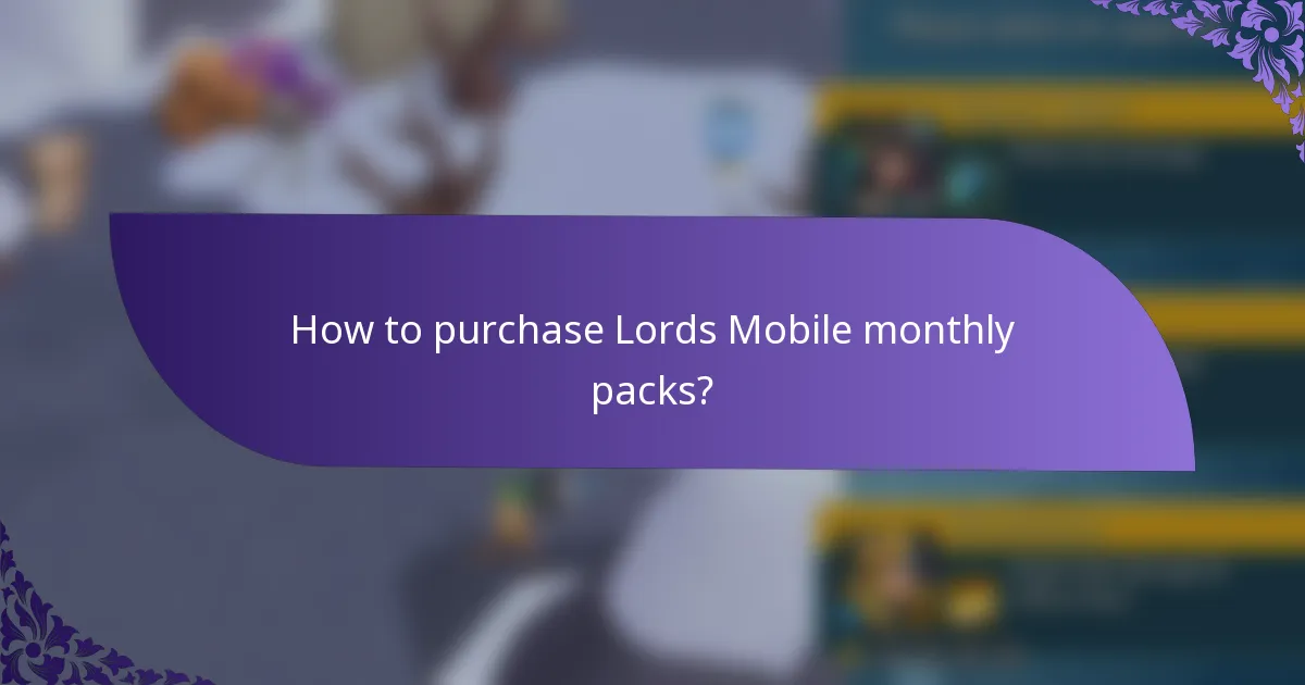 How to purchase Lords Mobile monthly packs?