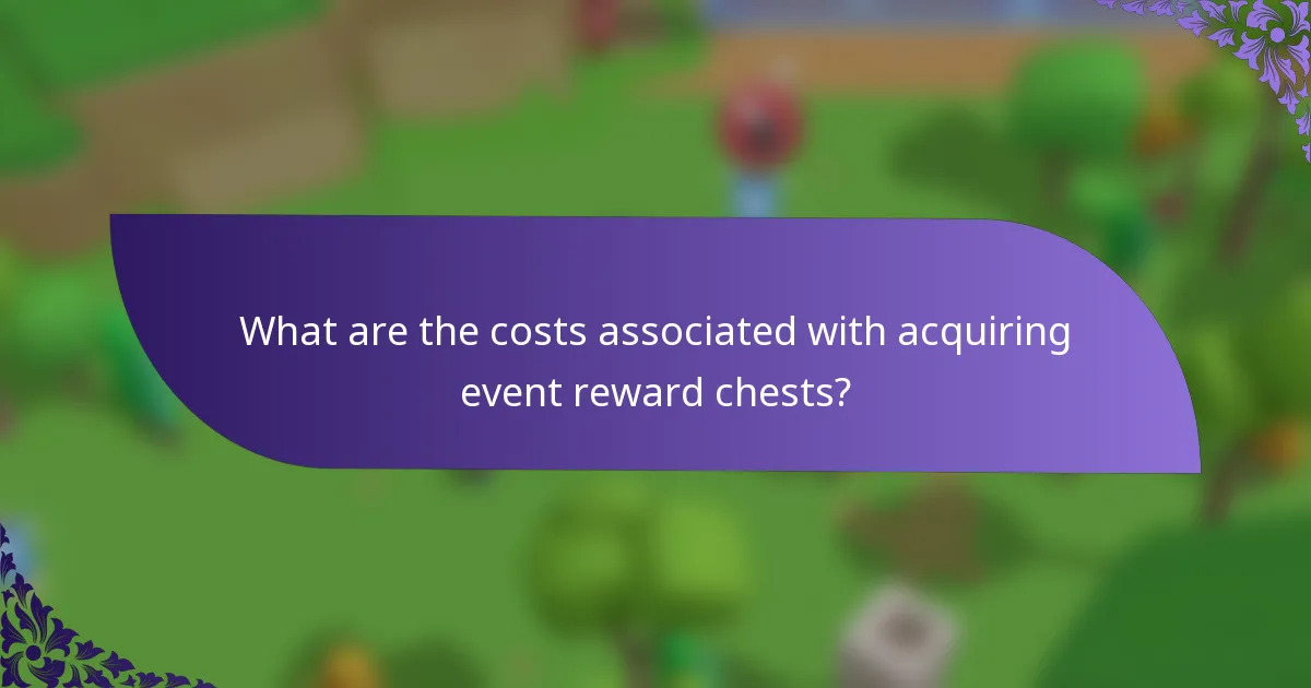 What are the costs associated with acquiring event reward chests?