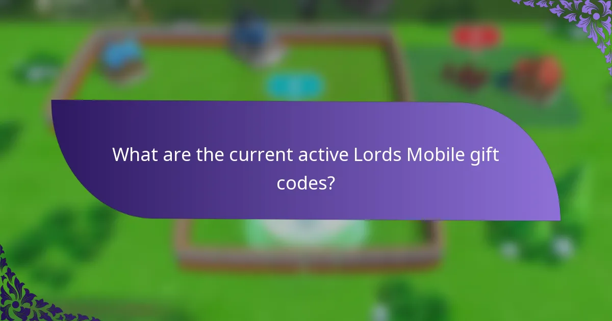 What are the current active Lords Mobile gift codes?