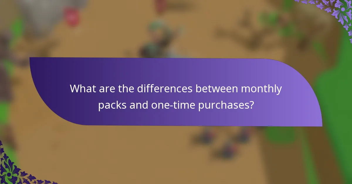 What are the differences between monthly packs and one-time purchases?