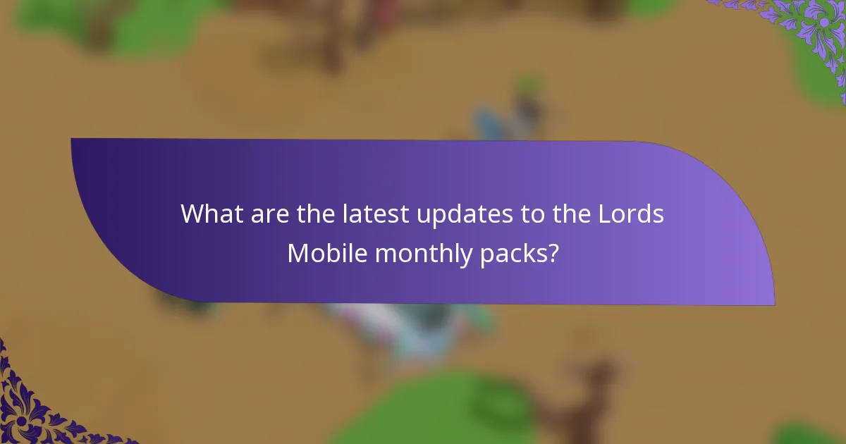 What are the latest updates to the Lords Mobile monthly packs?