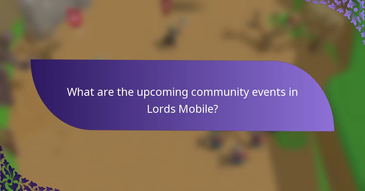 What are the upcoming community events in Lords Mobile?