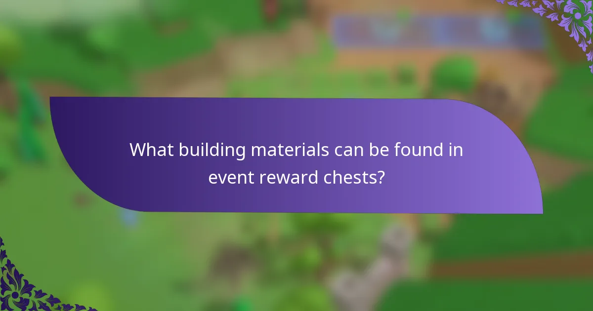 What building materials can be found in event reward chests?