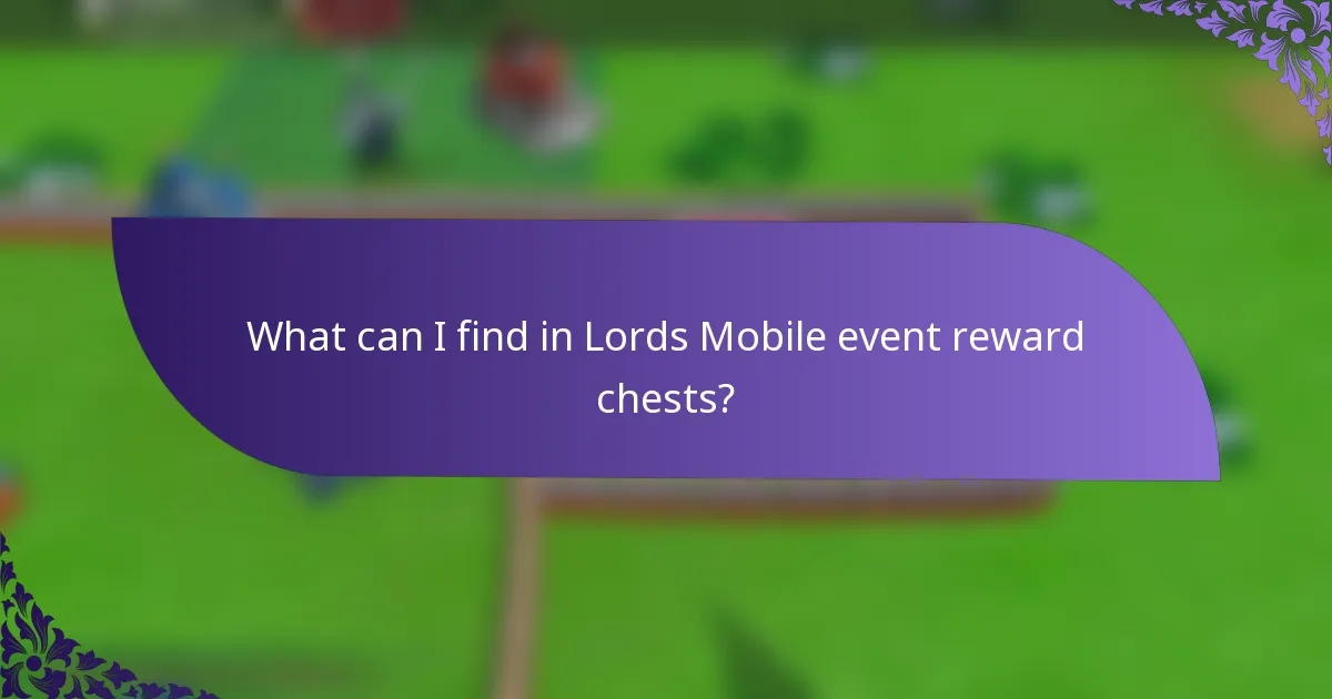 What can I find in Lords Mobile event reward chests?