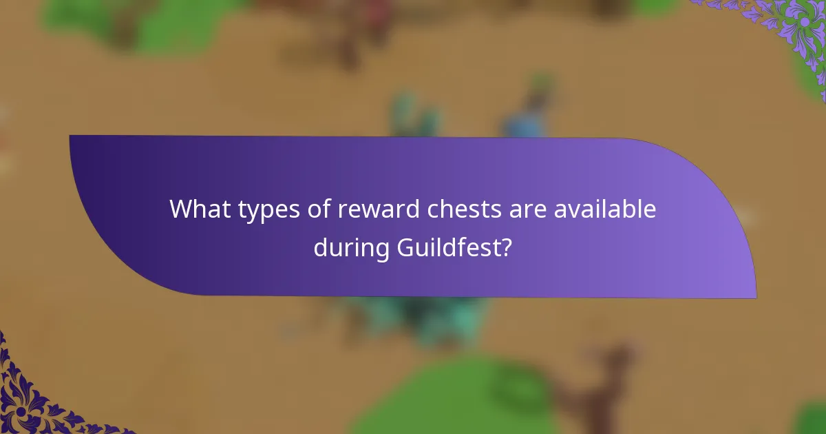 What types of reward chests are available during Guildfest?