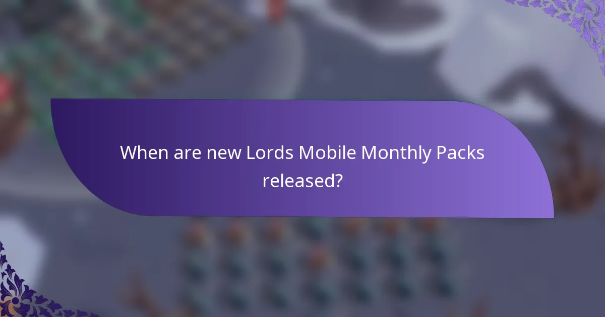 When are new Lords Mobile Monthly Packs released?
