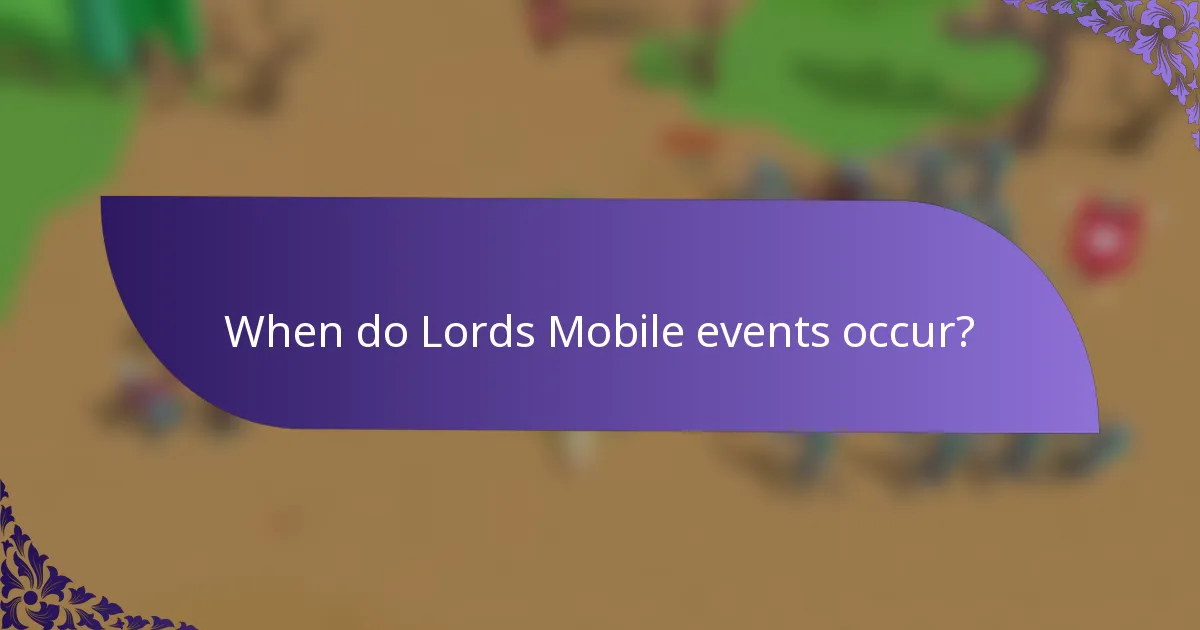 When do Lords Mobile events occur?