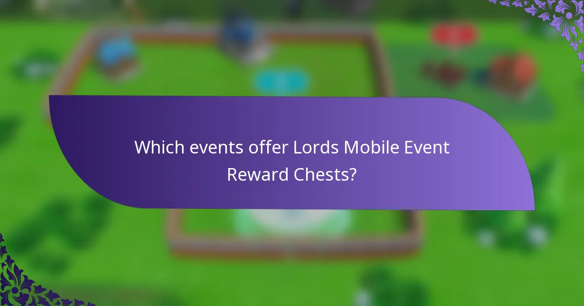 Which events offer Lords Mobile Event Reward Chests?