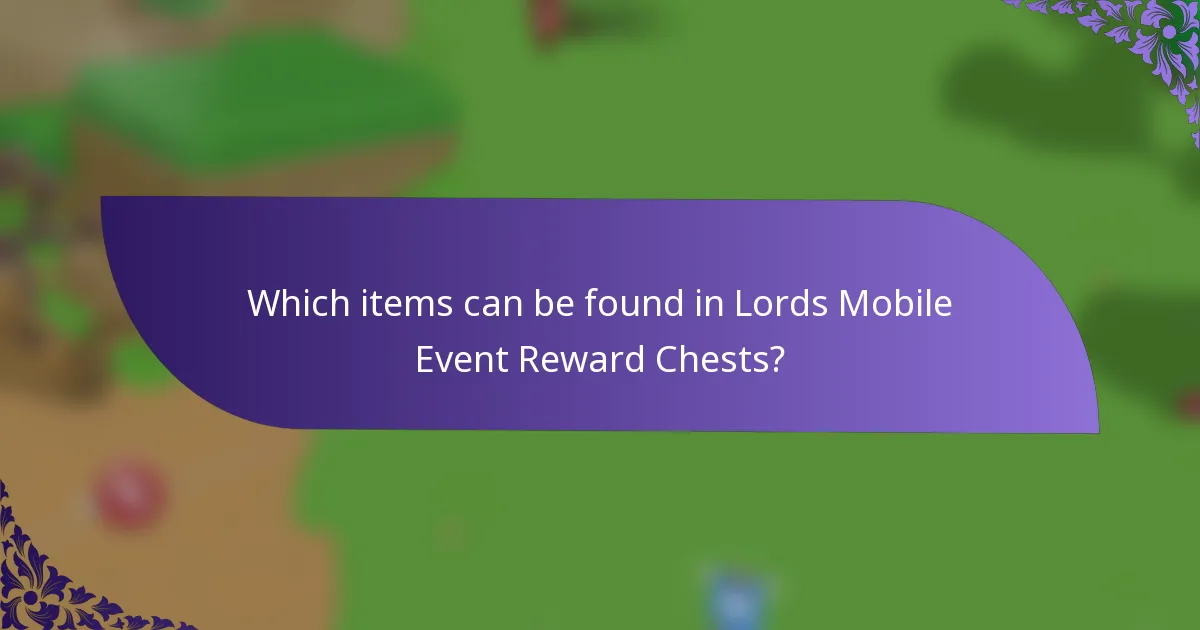 Which items can be found in Lords Mobile Event Reward Chests?
