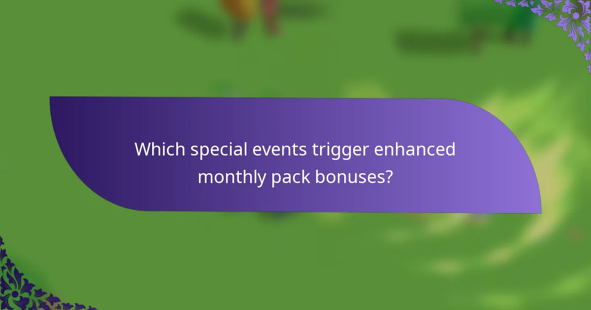 Which special events trigger enhanced monthly pack bonuses?