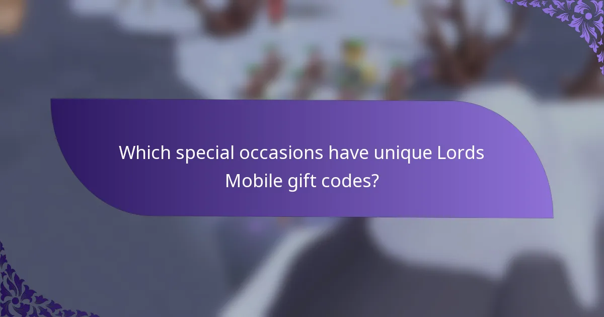 Which special occasions have unique Lords Mobile gift codes?