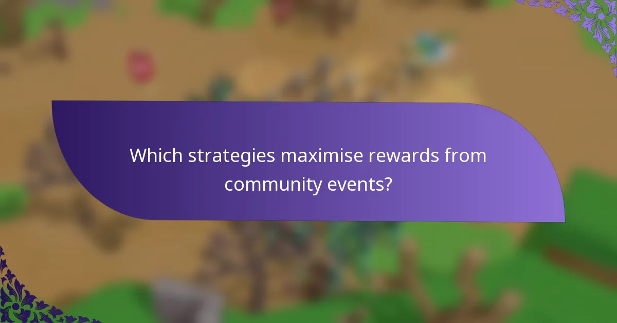 Which strategies maximise rewards from community events?
